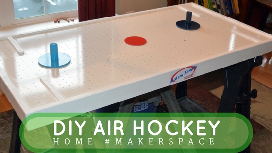 Home #Makerspace: DIY Air Hockey Table for Under $40 ...