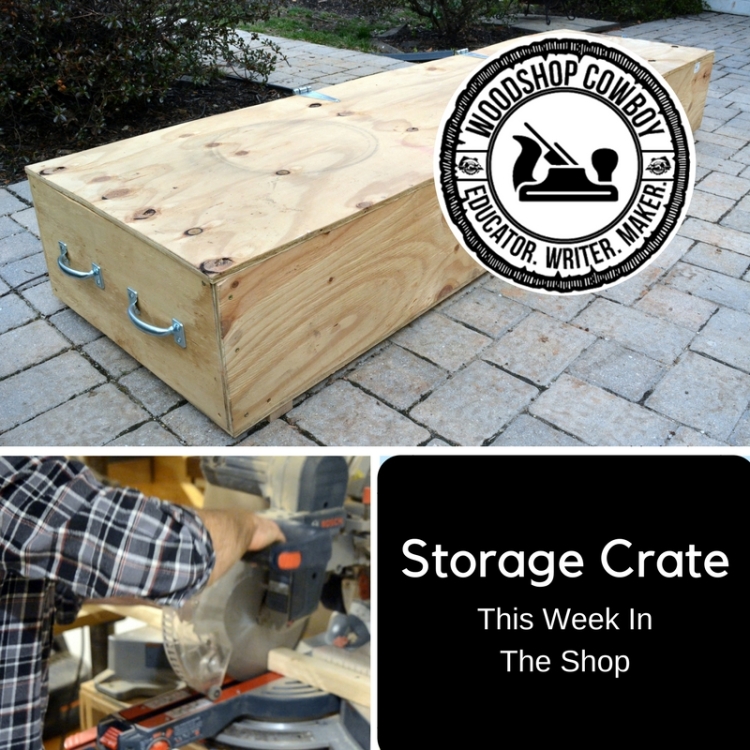 This Week In the Shop: Storage Crate – WSC Designs